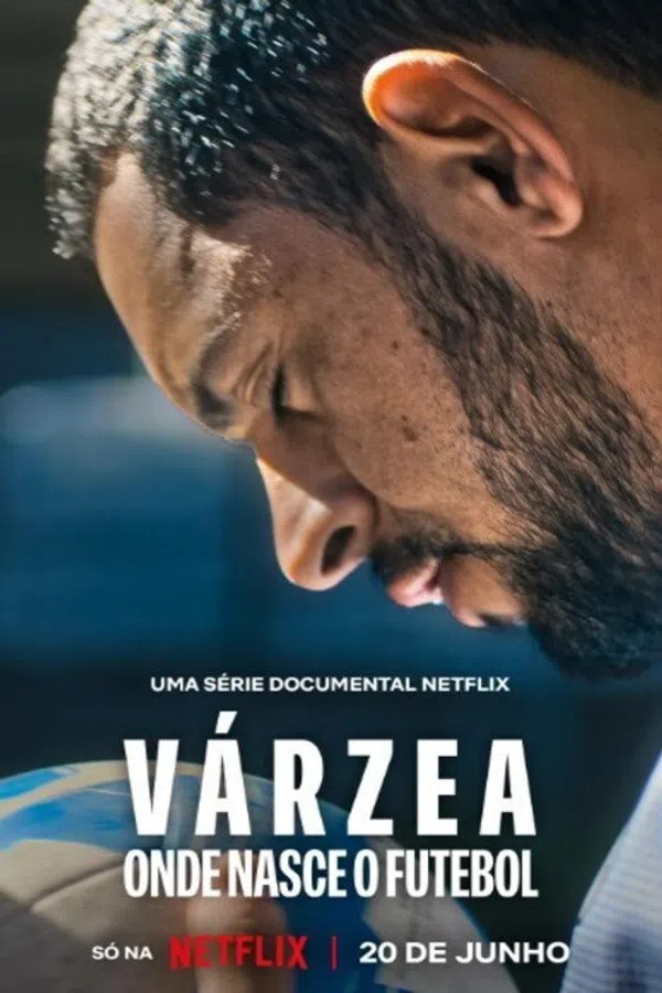 Várzea:  Cái Nôi Của Bóng Đá (Várzea: Onde Nasce o Futebol)